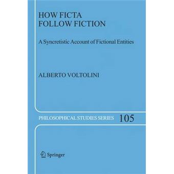 How Ficta Follow Fiction - A Syncretistic Account of Fictional Entities - Hardback - 2006 - 1