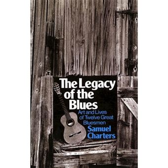 The Legacy of the Blues - Art and Lives of Twelve Great Bluesmen - Paperback - 1977 - 1