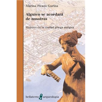 Alguien Se Acordara De Nosotras. Mujeres En La Ciudad Griega Antigua - 1