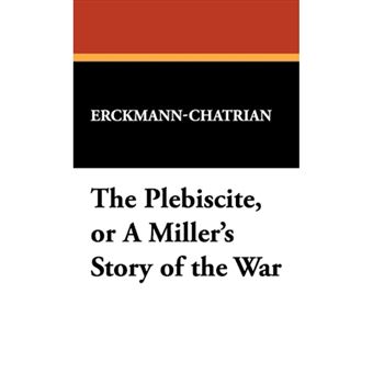 The Plebiscite, or a Miller's Story of the War - Hardback - 2008 - 1