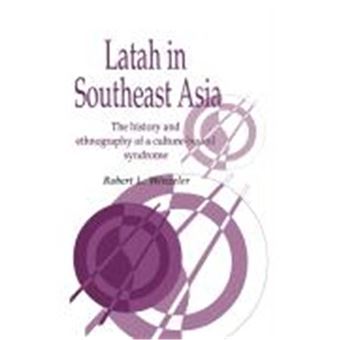 Latah In Southeast Asia, Publications Of The Society For Psychological Anthropology  7 - 1