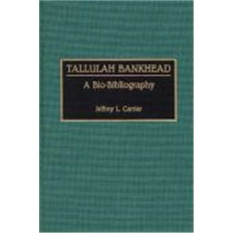 Tallulah Bankhead,  Bio-Bibliographies In The Performing Arts - 1