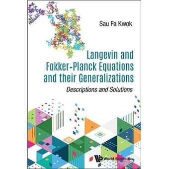 Langevin And Fokker-Planck Equations And Their Generalizations: Descriptions And Solutions - 1