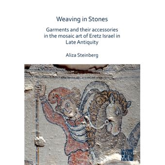 Weaving in Stones Garments and Their Accessories in the Mosaic Art of Eretz Israel in Late Antiquity - 1