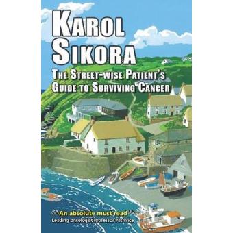 The Street-wise Patients' Guide To Surviving Cancer - 1