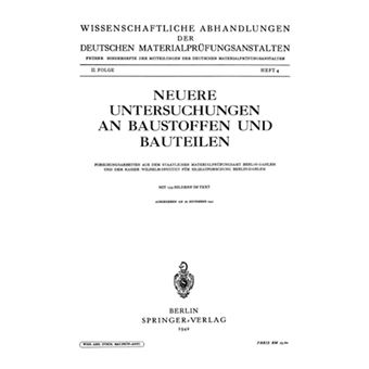 Neuere Untersuchungen an Baustoffen Und Bauteilen - Forschungsarbeiten Aus Dem Staatlichen Materialprufungsamt Berlin-Dahlem Und Dem Kaiser Wilhelm-Institut Fur Silikatforschung Berlin-Dahlem - Paperback / softback - 1941 - 1