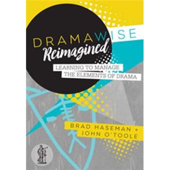 Dramawise Reimagined Learning To Manage The Elements Of Drama - 1