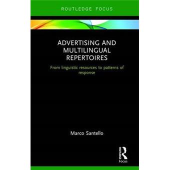 Advertising And Multilingual Repertoires From Linguistic Resources To Patterns Of Response Routledge Focus On Linguistics - 1
