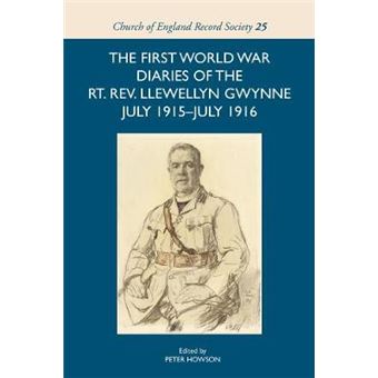 The First World War Diaries Of The Rt. Rev. Llewellyn Gwynne, July 1915-July 1916 - 1