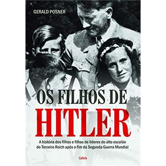 Os Filhos de Hitler: a História dos Filhos e Filhas de Líderes do Alto Escalão do Terceiro Reich Após o Fim da Segunda Guerra Mundial - 1