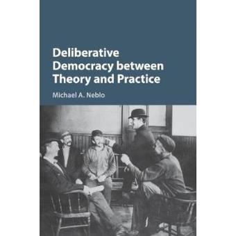Deliberative Democracy Between Theory And Practice - 1