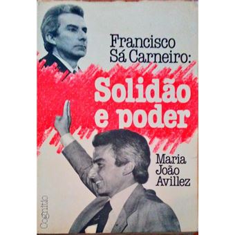 Francisco sá carneiro: solidão e poder. - 1