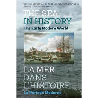 The Sea In History The Early Modern World The Sea In History  La Mer Dans L'Histoire - 1