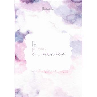 Fé, Poesias E... Orações - 1