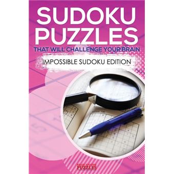Sudoku Puzzles That Will Challenge Your Brain Impossible Sudoku Edition - 1