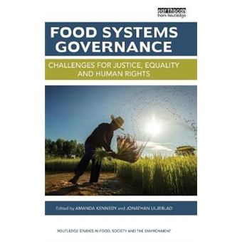 Food Systems Governance Challenges For Justice, Equality And Human Rights Routledge Studies In Food, Society And The Environment - 1