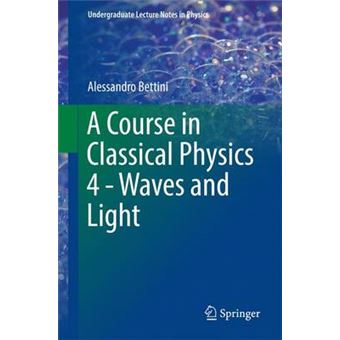 A Course In Classical Physics 4  Waves And Light Undergraduate Lecture Notes In Physics - 1