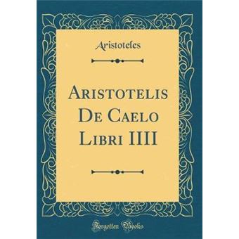 aristotelis De Caelo Libri Iiii classic Reprint Hardcover - 1