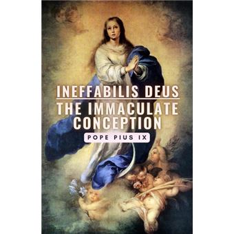 Ineffabilis Deus: The Immaculate Conception - 1