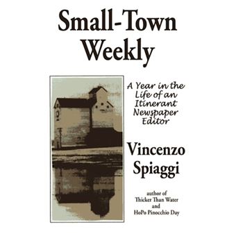 Small-Town Weekly - A Year in the Life of an Itinerant Newspaper Editor - Paperback / softback - 2006 - 1