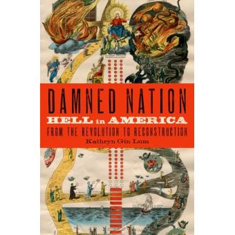 Damned Nation - Hell in America from the Revolution to Reconstruction - Hardback - 2014 - 1