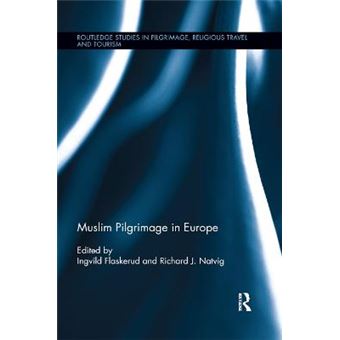 Muslim Pilgrimage In Europe Routledge Studies In Pilgrimage, Religious Travel And Touris - 1