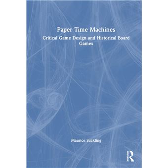 Paper Time Machines: Critical Game Design and Historical Board Games - 1