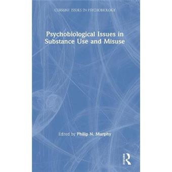 Psychobiological Issues In Substance Use And Misuse Current Issues In Psychobiology - 1