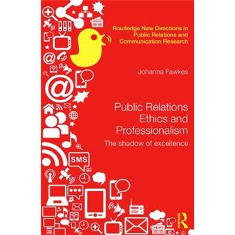 Public Relations Ethics and Professionalism - The Shadow of Excellence - Hardback - 2014 - 1