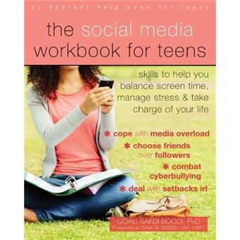 The Social Media Workbook For Teens: Skills To Help You Balance Screen Time, Manage Stress, And Take Charge Of Your Life - 1