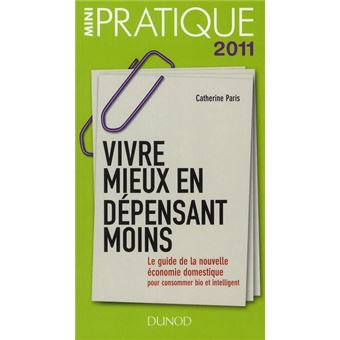 Vivre Mieux En Depensant Moins Le Guide De La Nouvelle Economie Domestique Pour Consommer Bien Et Intelligent - 1