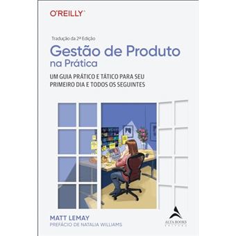Gestão De Produto Na Prática: Um Guia Prático E Tático Para O Seu Primeiro Dia E Todos Os Seguintes - 1