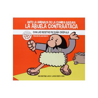 Ante La Amenaza De La Comida Basura, La Buela Contraataca (Con Las Recetas De Doña Crepuscula) - 1