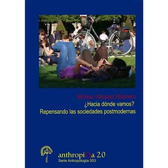 'Hacia Donde Vamos? Repensando Las Sociedades Postmodernas - Paperback - 2014 - 1