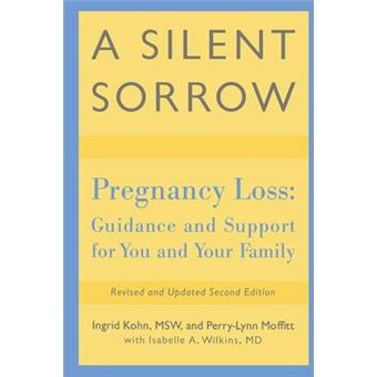 A Silent Sorrow - Pregnancy Loss: Guidance and Support for You and Your Family - Paperback - 2000 - 1