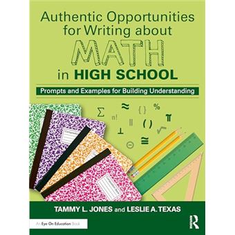 Authentic Opportunities for Writing about Math in High School: Prompts and Examples for Building Understanding - 1