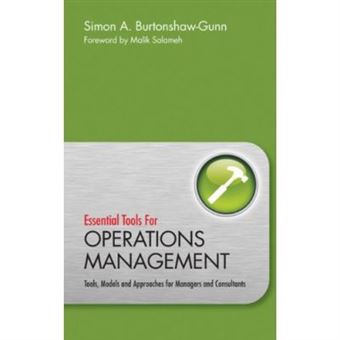 Essential Tools For Operations Management: Tools, Models And Approaches For Managers And Consultants - [Version Originale] - 1