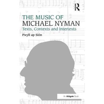 The Music of Michael Nyman - Texts, Contexts and Intertexts - Hardback - 2007 - 1