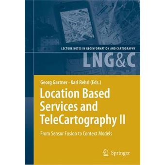 Location Based Services and Telecartography - from Sensor Fusion to Context Models - Hardback - 2008 - 1
