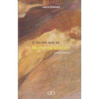 o Dia Em Que As Mulheres Voaram... - e Outras Historias - 1