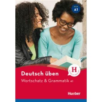 Deutsch Uben.Wortschatz & Grammatik A1. Wortschatz & Grammatik A1 - 1