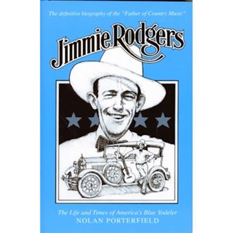 Jimmie Rodgers - The Life and Times of America's Blue Yodeller - Paperback - 2007 - 1