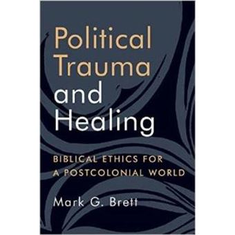 Political Trauma And Healing Biblical Ethics For A Postcolonial World - 1