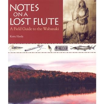 Notes on a Lost Flute - A Field Guide to the Wabanaki - Paperback - 2009 - 1