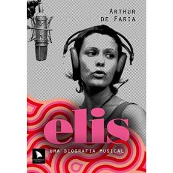 Elis. Uma Biografia Musical - 1