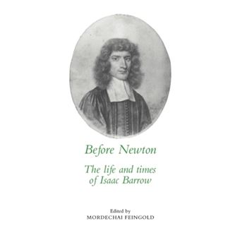 Before Newton - The Life and Times of Isaac Barrow - Hardback - 1990 - 1
