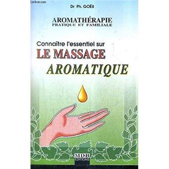 Connaître l'essentiel sur le massage aromatique (Aromathérapie pratique et familiale.) - 1