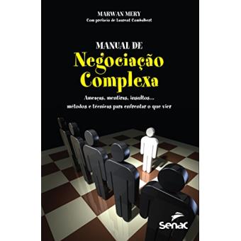Manual de Negociação Complexa. Ameaças, Mentiras, Insultos... Métodos e Técnicas Para Enfrentar o que Vier - 1