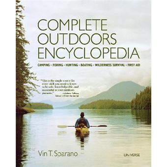 Complete Outdoors Encyclopedia : Camping, Fishing, Hunting, Boating, Wilderness Survival, First Aid - 1