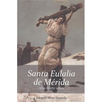 Santa Eulalia De Merida, Una Martir Única - 1